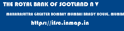 THE ROYAL BANK OF SCOTLAND N V  MAHARASHTRA GREATER BOMBAY MUMBAI BRADY HOUSE, MUMBAI  ifsc code